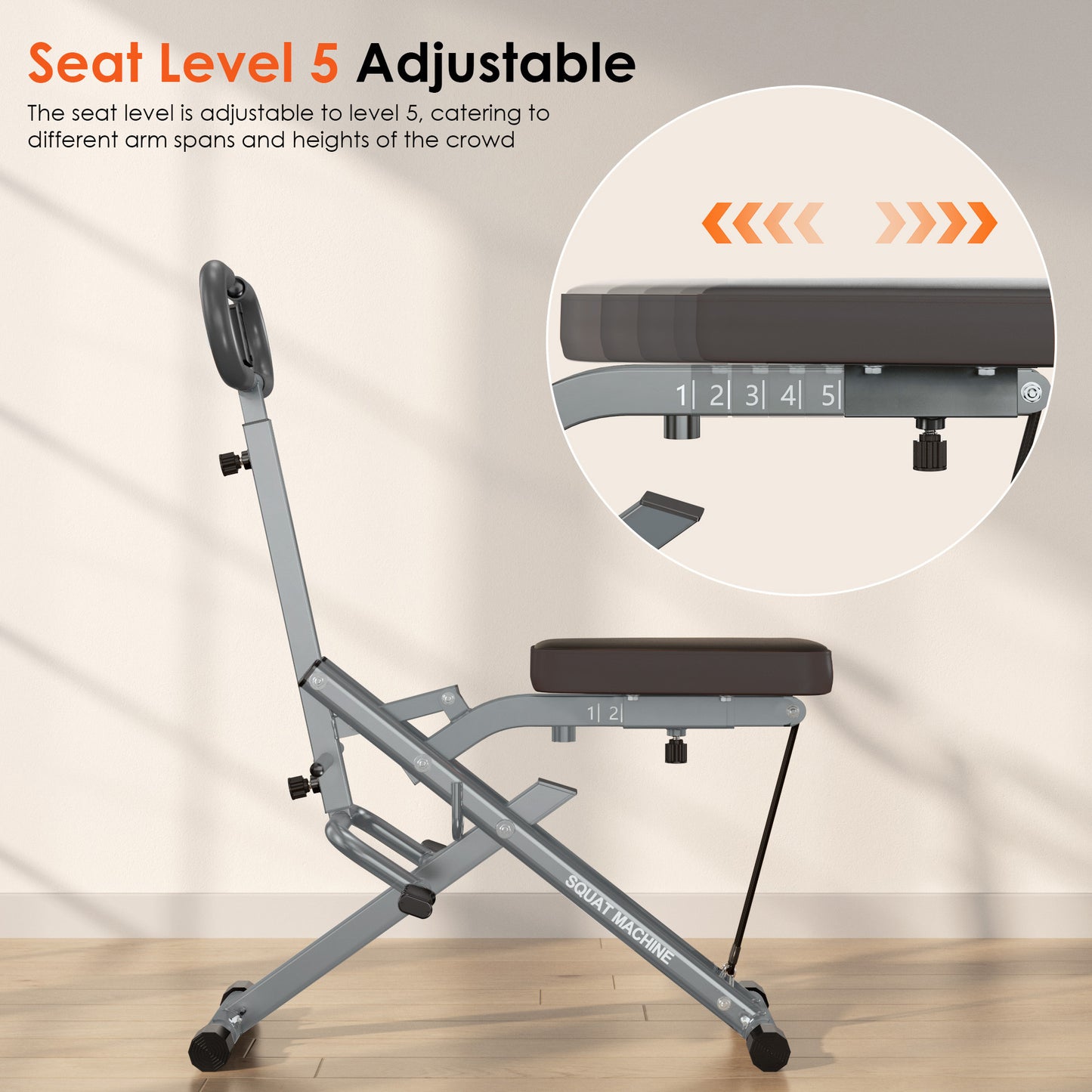 Seat level adjustable to 5 positions on Home Gym Squat Machine. Designed for different arm spans and user heights in home workouts.